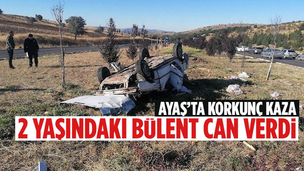 Ankara’da feci kaza! 2 yaşındaki Bülent Tosun öldü