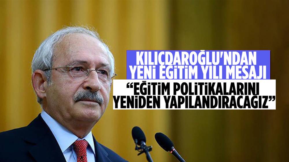 CHP Genel Başkanı Kılıçdaroğlu'ndan yeni eğitim öğretim yılına ilişkin paylaşım