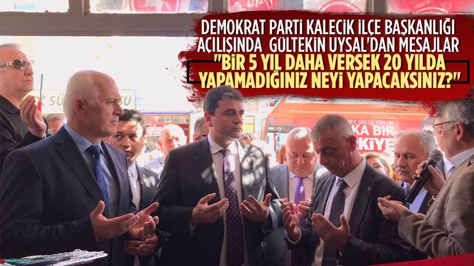 Demokrat Parti Lideri Gültekin Uysal'ın katılımıyla Kalecik İlçe Başkanlığı açıldı