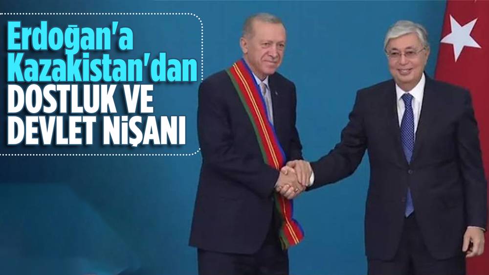 Erdoğan'a Kazakistan'da Dostluk ve Devlet Nişanı verildi 