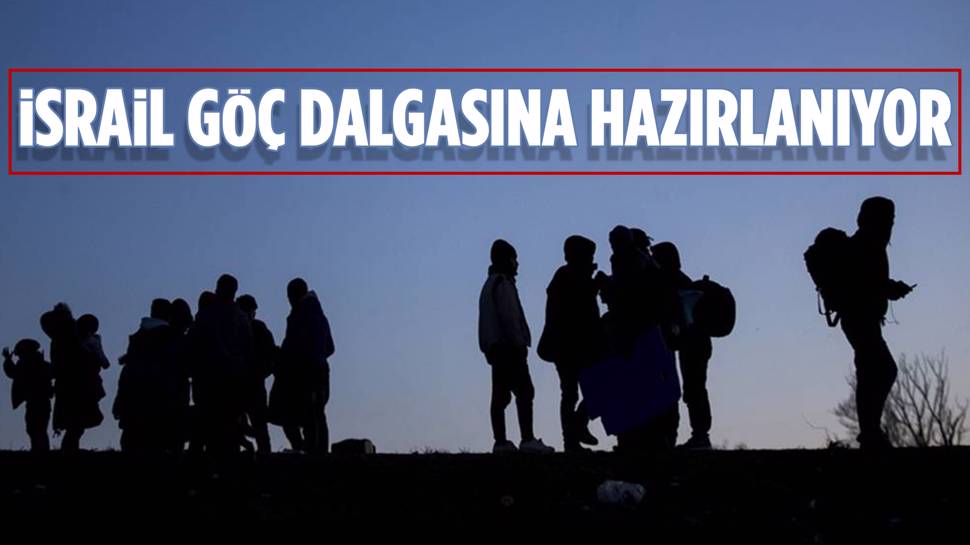 İsrail göç dalgasına hazırlanıyor 