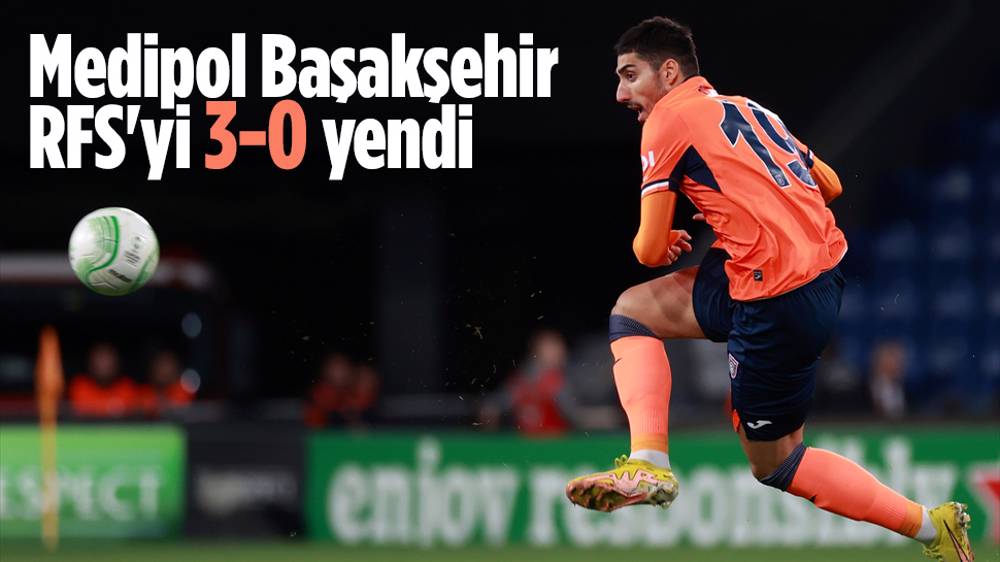 Medipol Başakşehir, RFS'yi 3-0 yendi