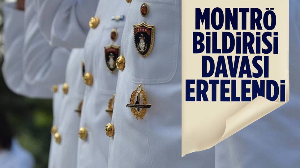 Montrö Bildirisi davası ertelendi