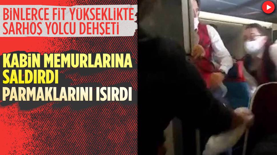 THY uçağında sarhoş yolcu kabin memurlarına saldırdı