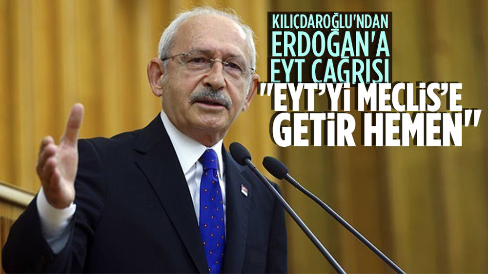 CHP Lideri Kılıçdaroğlu Cumhurbaşkanı Erdoğan’a seslendi:  "EYT’lileri oyalamayı bırak”