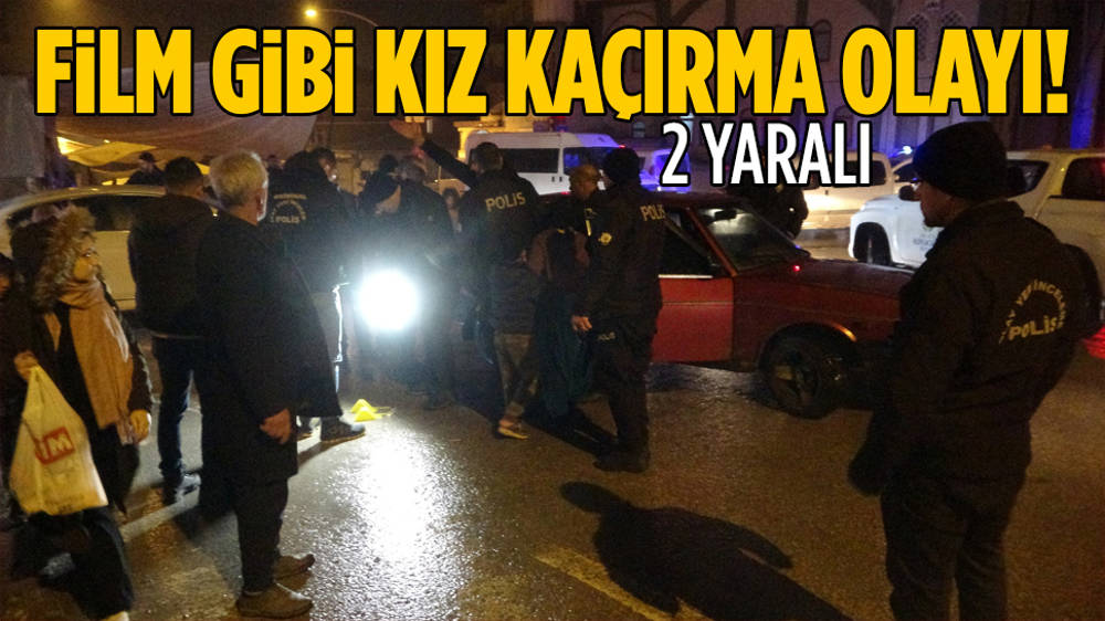 Aksiyon filmi gibi kız kaçırma olayı: 2 yaralı