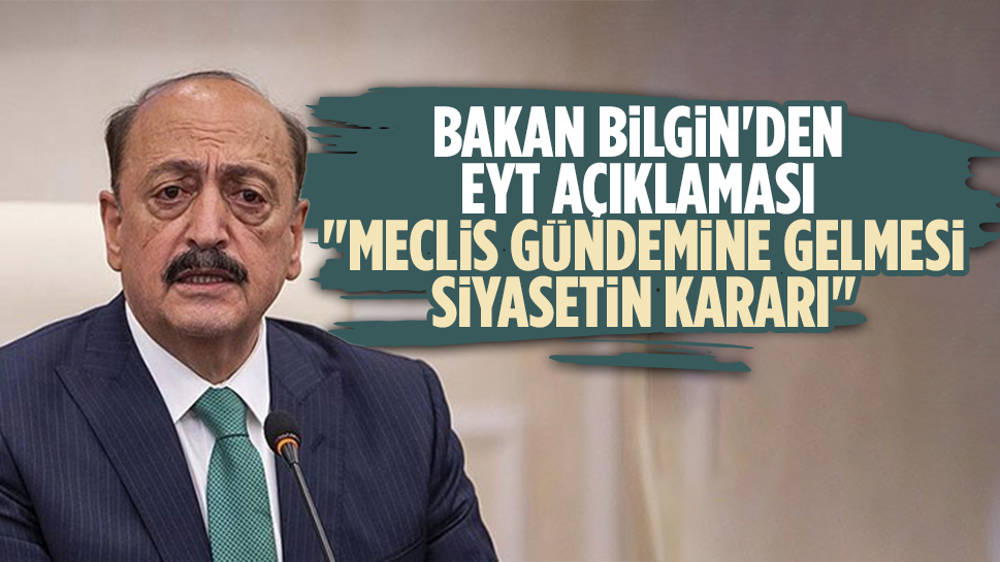 Bakan Bilgin'den EYT açıklaması 