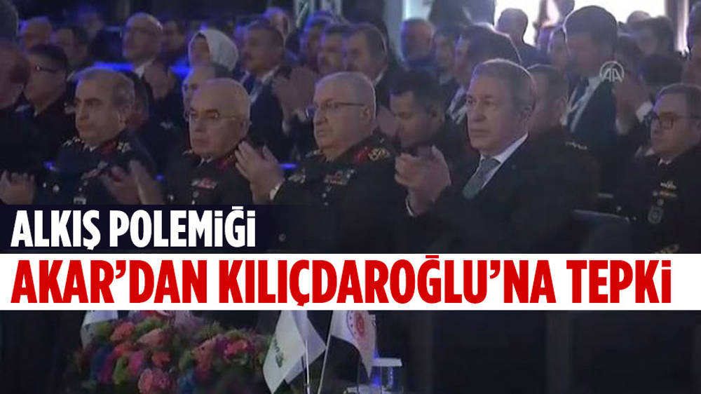 Hulusi Akar'dan Kemal Kılıçdaroğlu'na alkış tepkisi