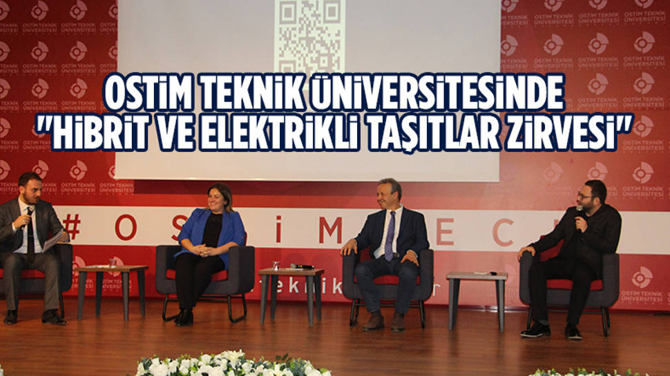 OSTİM Teknik Üniversitesinde ''Hibrit ve Elektrikli Taşıtlar Zirvesi'' gerçekleştirildi