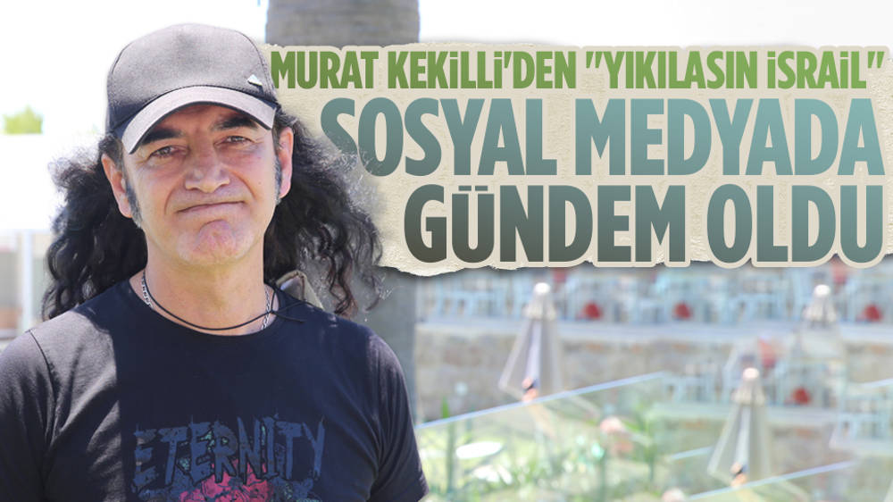 Murat Kekilli’nin “yıkılasın İsrail” şarkısı yeniden gündem oldu