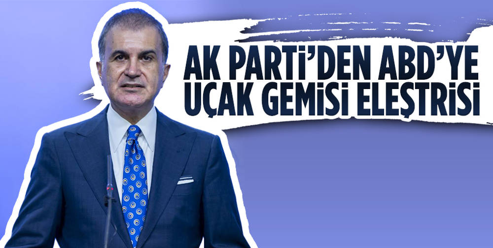 Ömer Çelik: "Uçak gemisi göndermek şiddet yayılsın diyenlerin yaklaşımıdır"