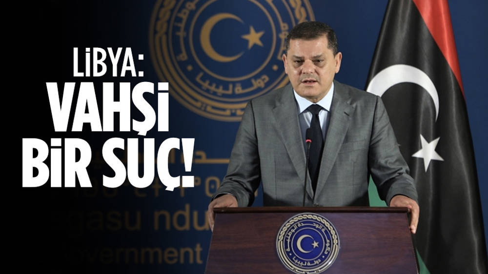 Libya: Vahşi bir suç!