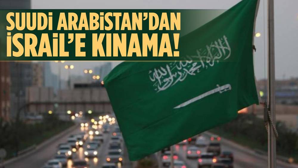 Suudi Arabistan’dan İsrail’e kınama!