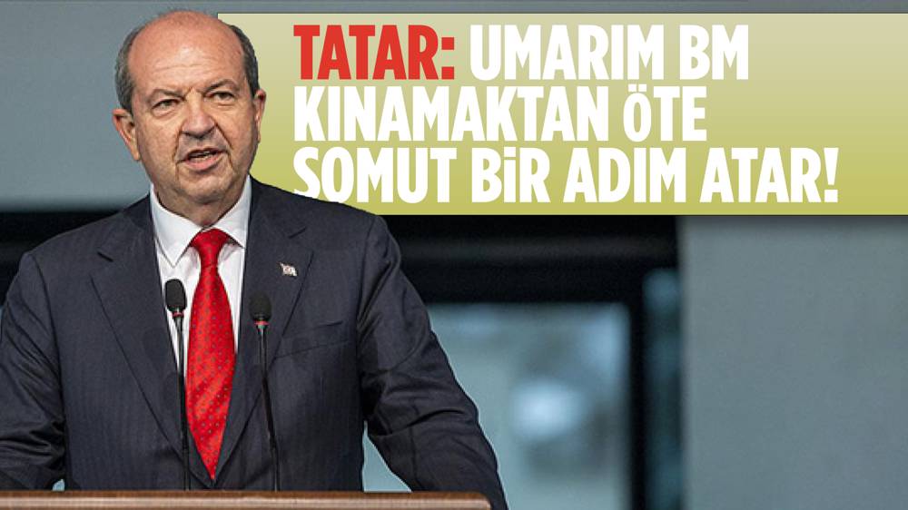 Tatar: Umarım BM kınamaktan öte somut bir adım atar!