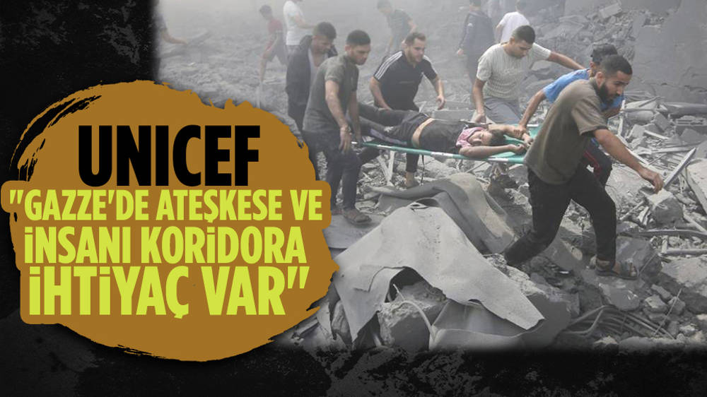 UNICEF'ten Gazze çağrısı