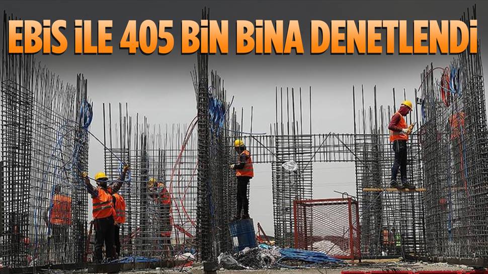 405 bin bina EBİS ile denetlendi