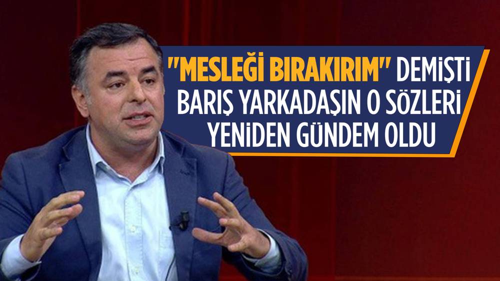 Barış Yarkadaş mesleği bırakacak mı? O sözleri yeniden gündem oldu...