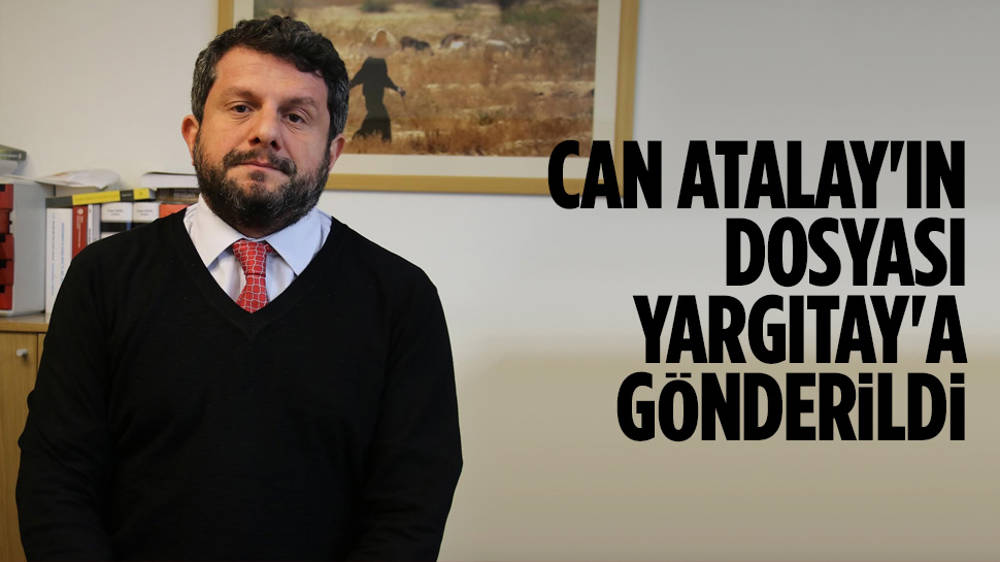 Can Atalay'ın dosyası Yargıtay'a gönderildi