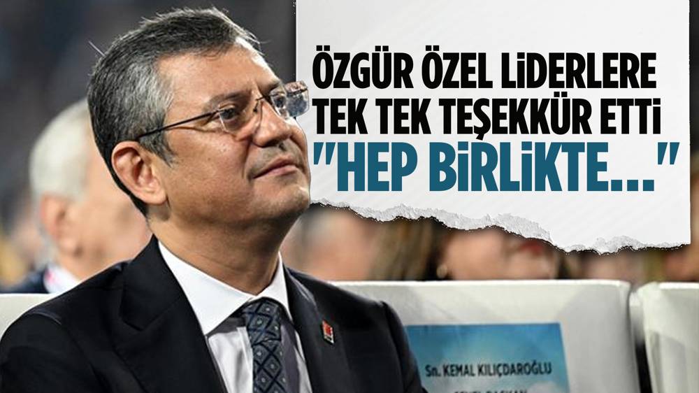 CHP Genel Başkanı Özel'den kendisini kutlayan liderlere teşekkür mesajı