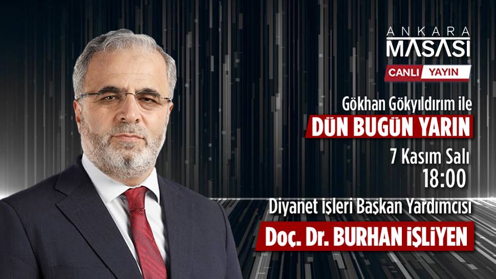 Diyanet İşleri Başkan Yardımcısı Doç. Dr.  Burhan İşliyen Ankara Masası'na konuk oluyor  