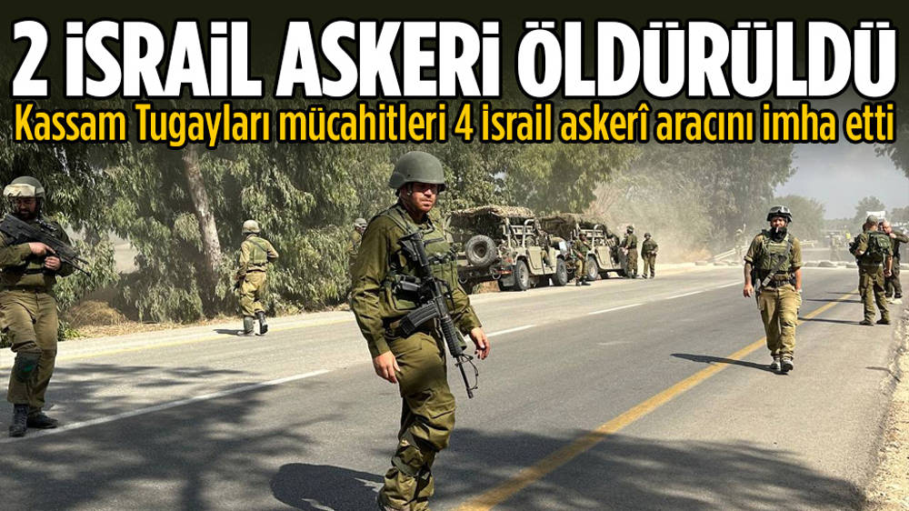 Kassam Tugayları 4 İsrail askeri aracını imha etti