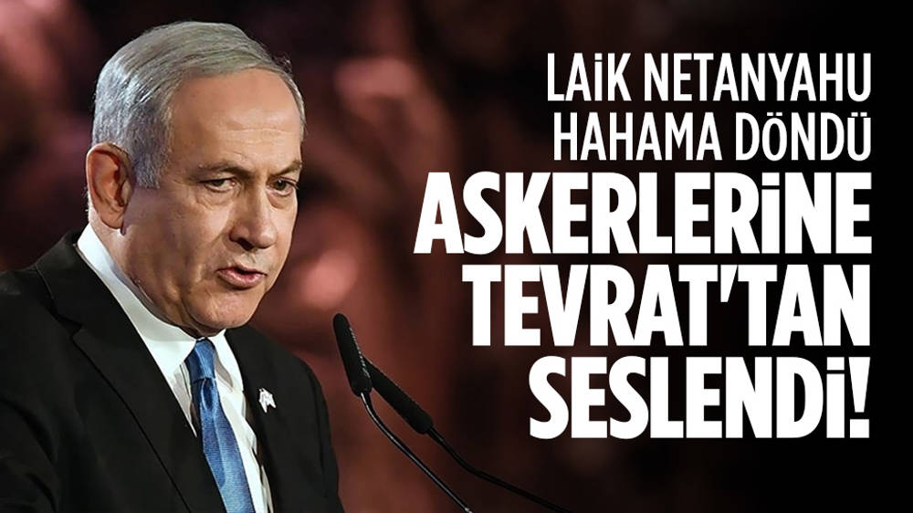 Netanyahu askerlerine yine Tevrat’tan alıntıyla seslendi