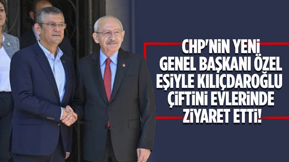 Özgür Özel'den Kılıçdaroğlu ailesine ziyaret!