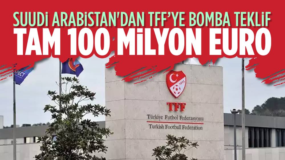 Suudi Arabistan’dan TFF'ye 10 yıllık  anlaşma teklifi