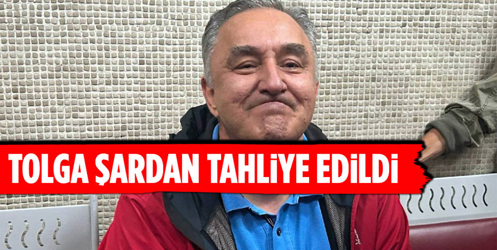 Tolga Şardan tahliye edildi