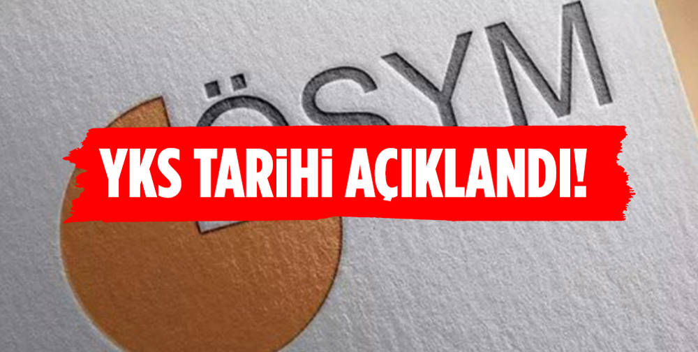 YKS tarihi açıklandı!