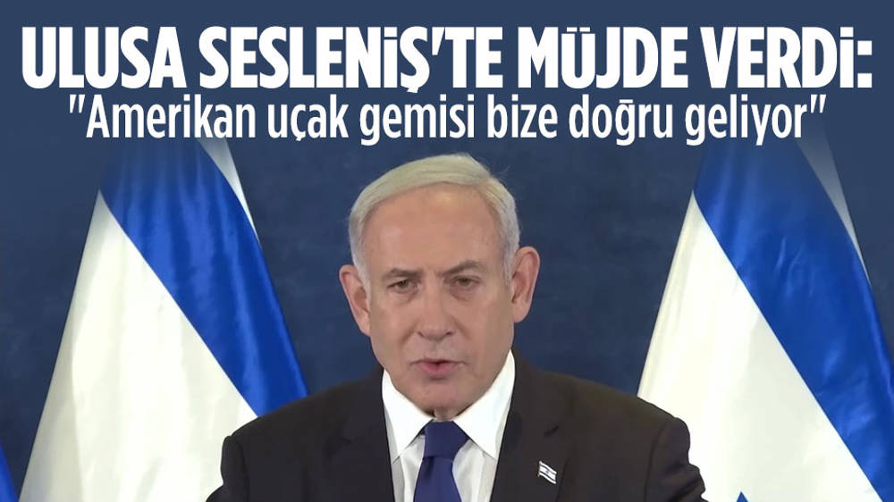 Netanyahu: Amerikan uçak gemisi bize doğru geliyor