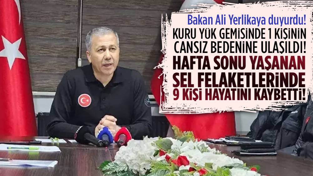 Bakan Yerlikaya açıkladı! Sağanak yağışlarda 9 Kafkametler gemisinde 1 kişi hayatını kaybetti