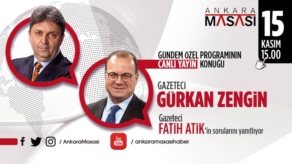 Gazeteci Gürkan Zengin, Ankara Masası'na konuk oluyor 