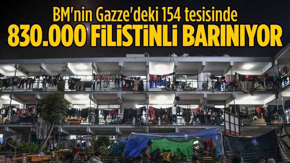 BM’nin Gazze’deki 154 tesisine 830.000 kişi sığındı