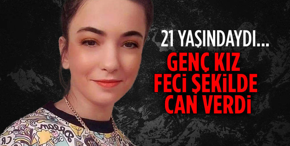 21 yaşındaki Esra Uzun yaya geçidinde hayatını kaybetti!