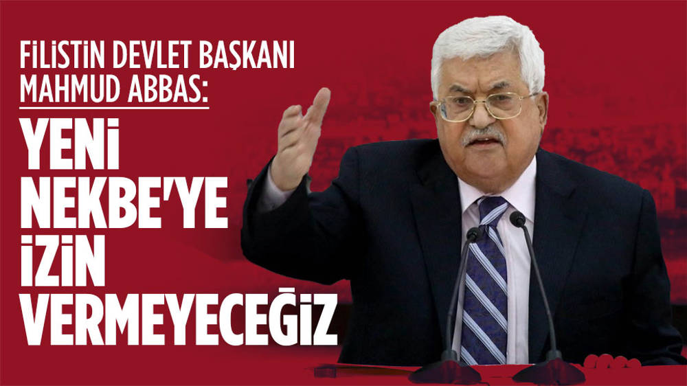 Abbas: Yeni Nekbe’ye izin vermeyeceğiz