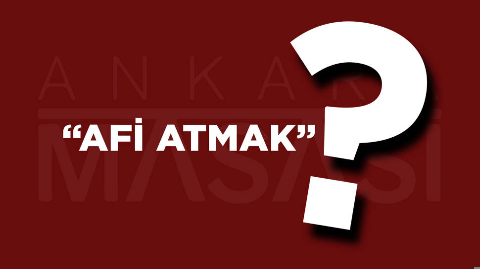 Afi Atmak ne demek?