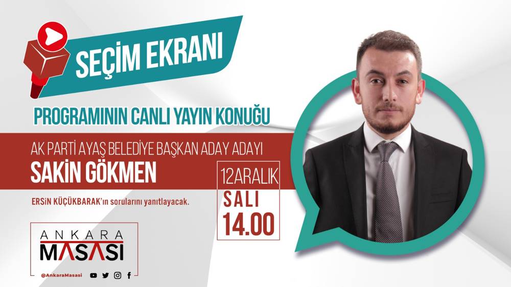 Ak Parti Ayaş Belediye Başkan aday adayı Sakin Gökmen, Ankara Masası’na konuk oluyor.