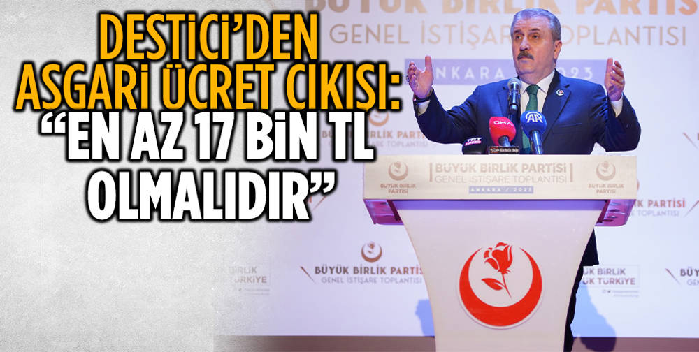 BBP Genel Başkanı Destici'den asgari ücret çıkışı