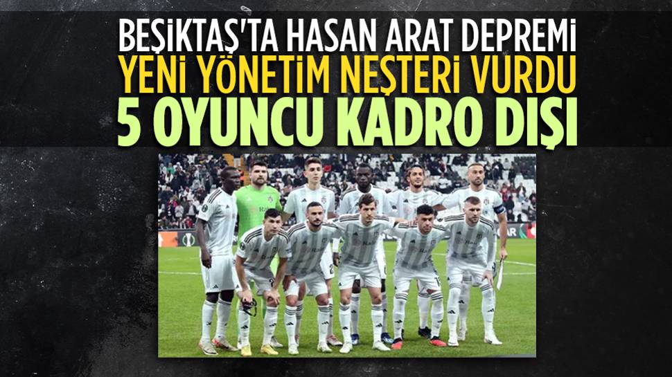 Beşiktaş'ta deprem! 5 oyuncu kadro dışı bırakıldı