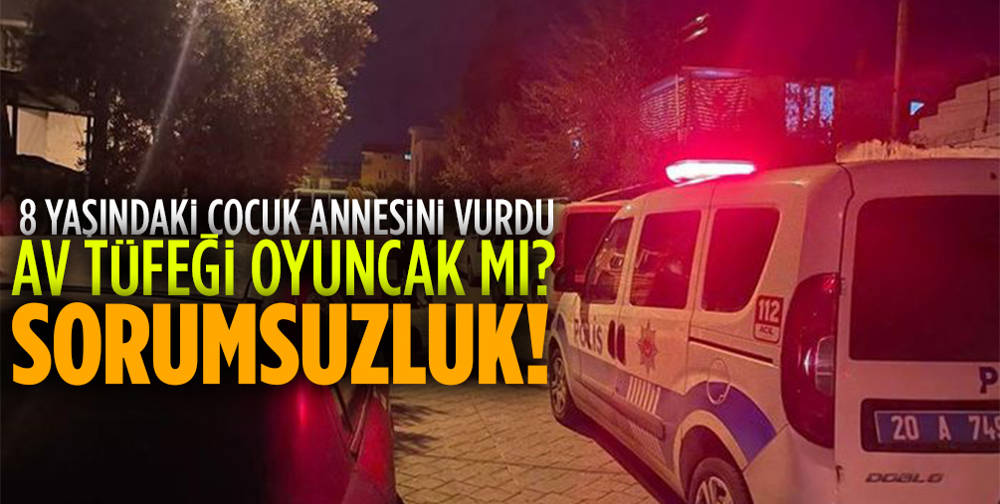 Denizli'de 8 yaşındaki çocuk, tüfekle oynarken annesini vurdu