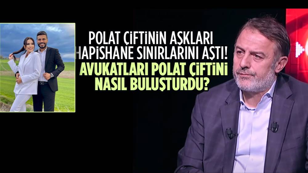 Dilan-Engin Polat çiftinin avukatları Hüseyin Kaya ilk kez Ankara Masası'na anlattı!