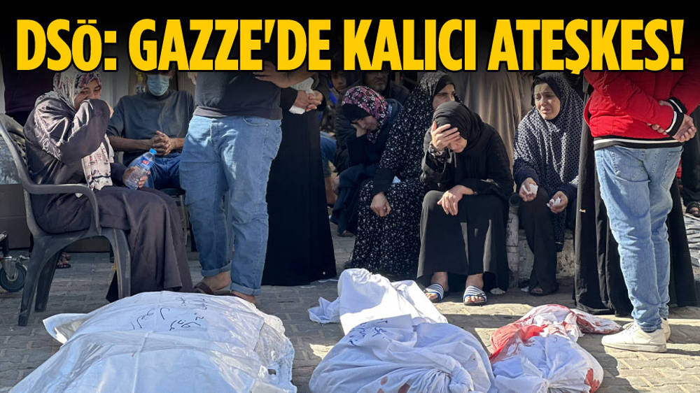 DSÖ: Gazze için kalıcı ateşkese ihtiyaç var