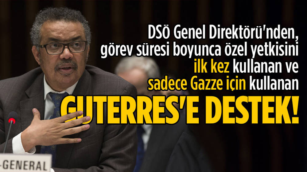 DSÖ’den yetkisini Gazze için kullanan Guterres’e destek!