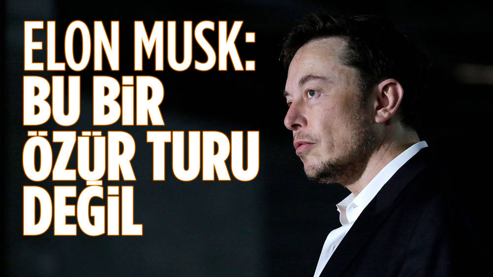 Elon Musk ''Üzgünüm'' dedi ve ekledi; Defolsun gitsin...