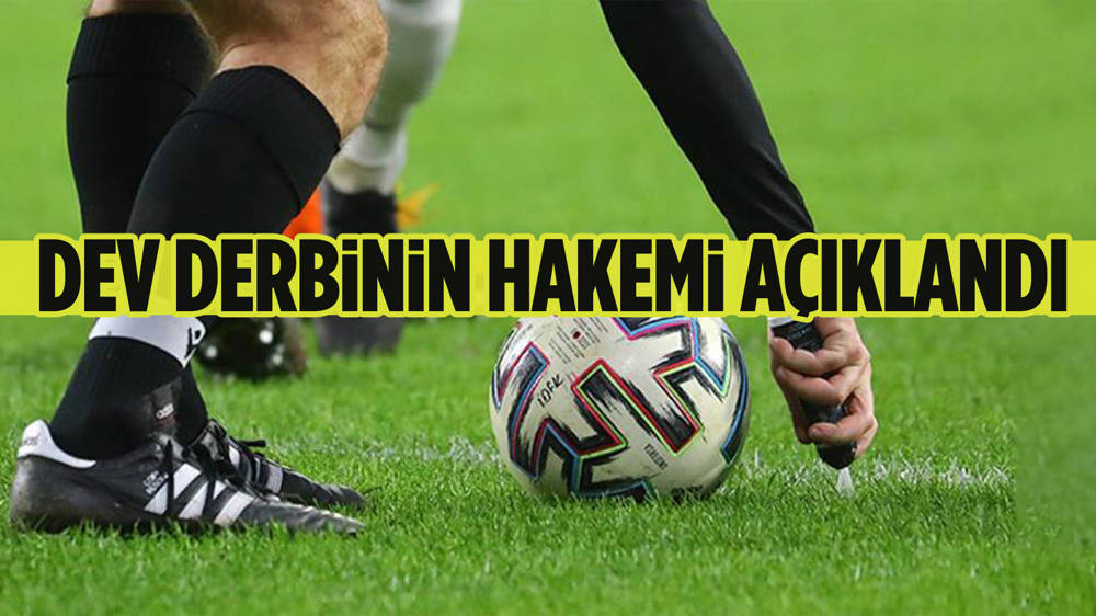 Fenerbahçe- Galatasaray maçının hakemi belli oldu 