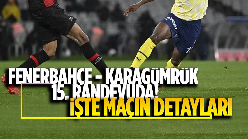 Fenerbahçe - Fatih Karagümrük maçının muhtemel 11'leri!