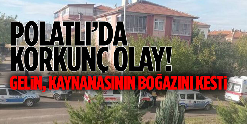 Gelin kaynanasının boğazını kesti!