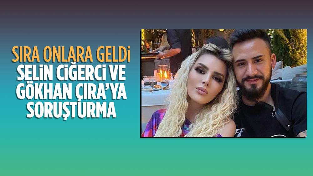  İstanbul Başsavcılığı Selin Ciğerci ve Gökhan Çıra hakkında soruşturma başlattı