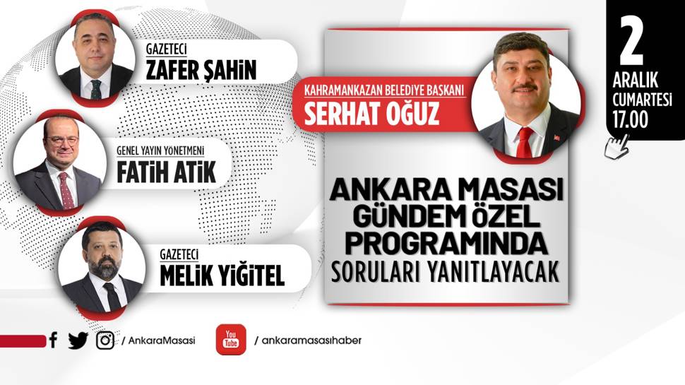 Kahramankazan Belediye Başkanı Serhat Oğuz Ankara Masası'na konuk oluyor